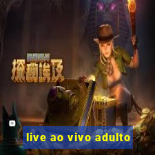 live ao vivo adulto